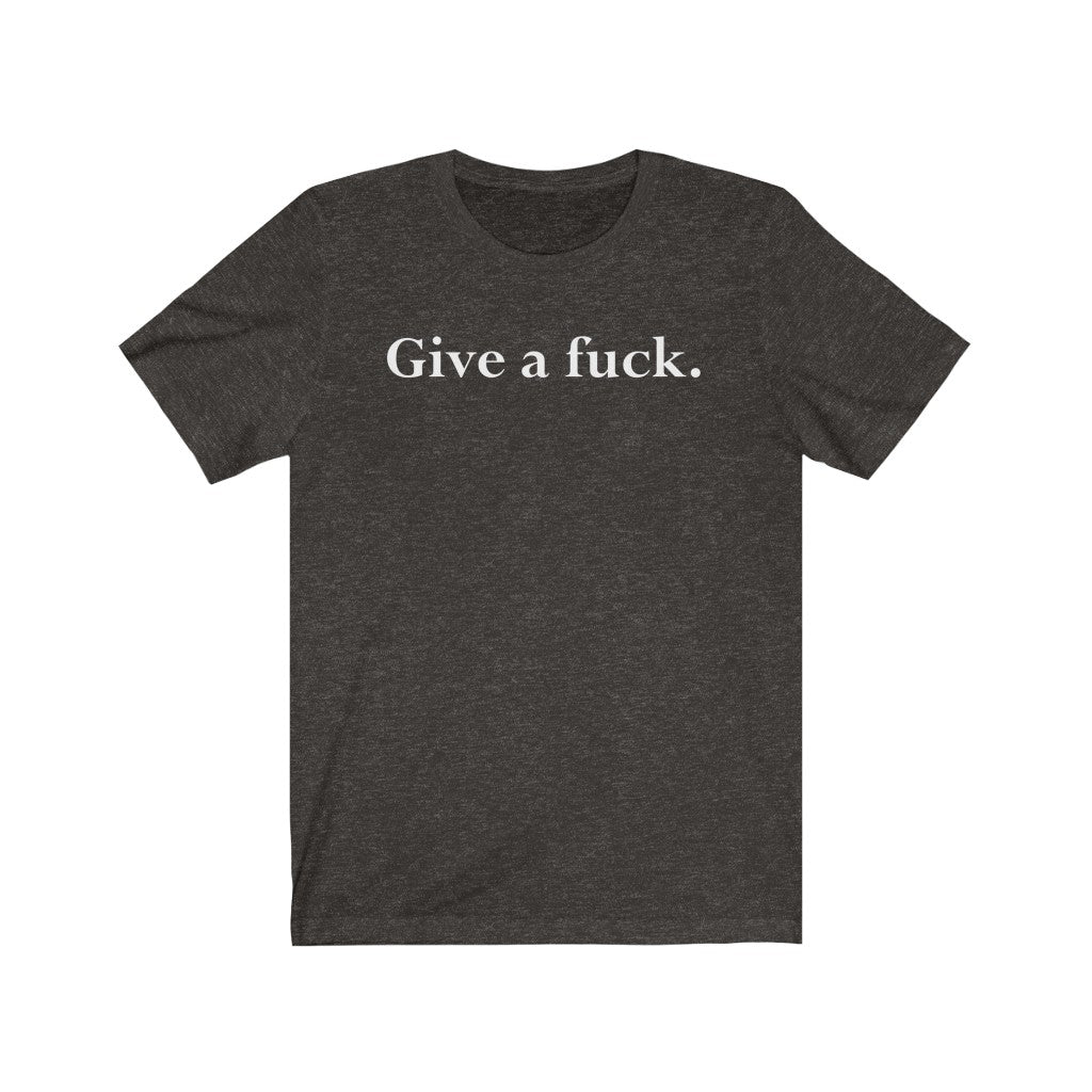 Give a f*ck T-Shirt